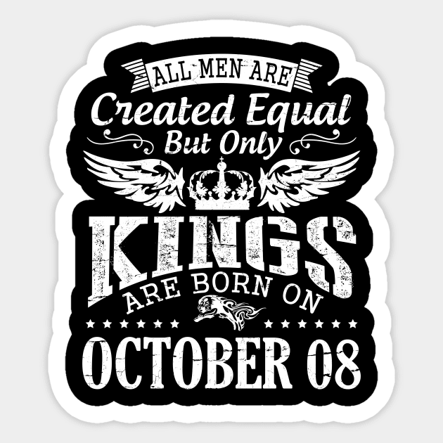 Happy Birthday To Me Papa Daddy Son All Men Are Created Equal But Only Kings Are Born On October 08 Sticker by DainaMotteut